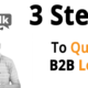 3 Steps Strategy For How To Qualify Your B2B Leads?