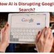 How AI is Disrupting Google Search?